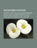 Rockford Icehogs: Rockford Icehogs Ahl di Books Llc edito da Books LLC, Wiki Series