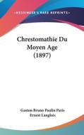 Chrestomathie Du Moyen Age (1897) edito da Kessinger Publishing