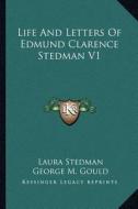 Life and Letters of Edmund Clarence Stedman V1 di Laura Stedman, George M. Gould edito da Kessinger Publishing