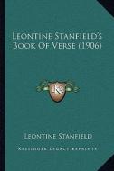 Leontine Stanfield's Book of Verse (1906) di Leontine Stanfield edito da Kessinger Publishing