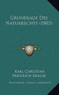 Grundlage Des Naturrechts (1803) di Karl Christian Friedrich Krause edito da Kessinger Publishing