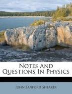 Notes And Questions In Physics di John Sanford Shearer edito da Nabu Press