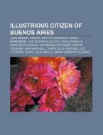 Illustrious Citizen Of Buenos Aires: Jua di Source Wikipedia edito da Books LLC, Wiki Series