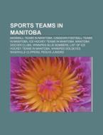 Sports Teams In Manitoba: Baseball Teams di Source Wikipedia edito da Books LLC, Wiki Series