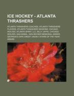 Ice Hockey - Atlanta Thrashers: Atlanta di Source Wikia edito da Books LLC, Wiki Series