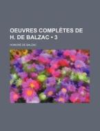 Oeuvres Completes De H. De Balzac (3) di Honore De Balzac edito da General Books Llc