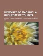 Memoires de Madame La Duchesse de Tourzel di Louise Elisabeth De Croy Tourzel edito da Rarebooksclub.com