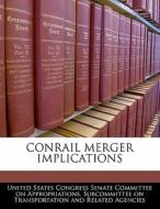 Conrail Merger Implications edito da Bibliogov
