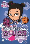 Go Girl! #11 Basketball Blues di Thalia Kalkipsakis edito da SQUARE FISH