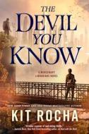 The Devil You Know di Kit Rocha edito da TOR BOOKS