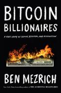 Bitcoin Billionaires di Ben Mezrich edito da Macmillan USA