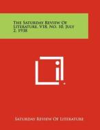 The Saturday Review of Literature, V18, No. 10, July 2, 1938 di Saturday Review of Literature edito da Literary Licensing, LLC