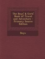 Boys' & Girls' Book of Travel and Adventure di Boys edito da Nabu Press