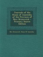 Journals of the House of Assembly of the Province of New Brunswick edito da Nabu Press