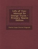 Life of Vice-Admiral Sir George Tryon di Charles Cooper Penrose Fitzgerald edito da Nabu Press