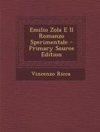 Emilio Zola E Il Romanzo Sperimentale - Primary Source Edition di Vincenzo Ricca edito da Nabu Press
