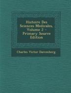 Histoire Des Sciences Medicales, Volume 2 - Primary Source Edition di Charles Victor Daremberg edito da Nabu Press