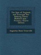 The Spas of England, and Principal Sea-Bathing Places: Midland Spas - Primary Source Edition di Augustus Bozzi Granville edito da Nabu Press