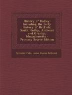 History of Hadley: Including the Early History of Hatfield, South Hadley, Amherst and Granby, Massachusetts di Sylvester Judd, Lucius Manlius Boltwood edito da Nabu Press