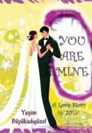 You Are Mine '2015' di Yesim Buyukadiguzel edito da Lulu.com