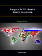 Prospects for U.S.-Russian Security Cooperation [Enlarged Edition] di Stephen J. Blank, Strategic Studies Institute edito da Lulu.com
