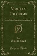 Modern Pilgrims, Vol. 1 Of 2 di George Wood edito da Forgotten Books