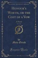 Honour's Worth, Or The Cost Of A Vow, Vol. 1 Of 2 di Meta Orred edito da Forgotten Books