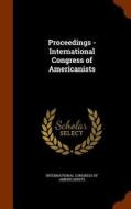 Proceedings - International Congress Of Americanists edito da Arkose Press