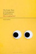 The Comic Turn In Contemporary English Fiction di Dr Huw Marsh edito da Bloomsbury Publishing PLC