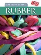 The Story Behind Rubber di Barbara A. Somervill edito da Capstone Global Library Ltd