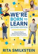We're Born to Learn di Rita Smilkstein edito da SAGE Publications Inc