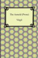 The Aeneid (Prose) di Virgil edito da Digireads.com