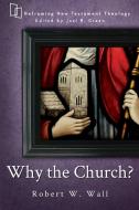 Why the Church? di Robert W. Wall edito da Abingdon Press