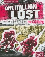 One Million Lost: The Battle of the Somme di Barbara J. Davis edito da Edge Books