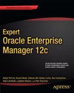 Expert Oracle Enterprise Manager 12c di Anand Akela, Gokhan Atil, Bobby Curtis, Alex Gorbachev, Niall Litchfield, Leighton Nelson, Kellyn Pot'Vin, Pete Sharman edito da Apress
