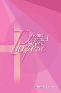 Women Encouraged For God's Purpose di Cherlyn Kay Latham edito da Outskirts Press