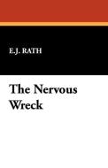 The Nervous Wreck di E. J. Rath edito da Wildside Press