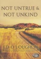 Not Untrue & Not Unkind di Ed O'Loughlin edito da Blackstone Audiobooks