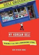 My Korean Deli: Risking It All for a Convenience Store [With Earbuds] di Ben Ryder Howe edito da Findaway World