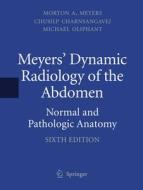 Meyers' Dynamic Radiology of the Abdomen di Morton A. Meyers, Chusilp Charnsangavej, Michael Oliphant edito da Springer-Verlag GmbH