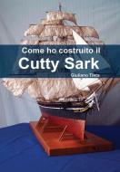 Come ho costruito il Cutty Sark di Giuliano Tinta edito da Lulu.com