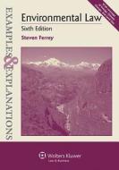 Examples & Explanations: Environmental Law, Sixth Edition di Ferrey, Steven Ferrey edito da Aspen Publishers