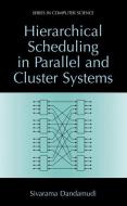 Hierarchical Scheduling in Parallel and Cluster Systems di Sivarama Dandamudi edito da Springer US