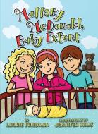 Mallory McDonald, Baby Expert di Laurie Friedman edito da DARBY CREEK