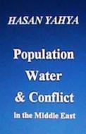 Population Water & Conflict in the Middle East di Hasan Yahya edito da Createspace