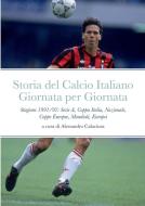 Storia del Calcio Italiano Giornata per Giornata di Alessandro Calaciura edito da Lulu.com