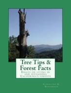 Tree Tips & Forest Facts: Essays on Living in and Sustaining California's Forests di Rpf Claralynn R. Nunamaker edito da Createspace