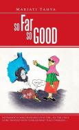 So Far So Good di Mariati Yahya edito da AuthorHouse