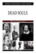 Dead Souls di Nikolai Vasil'evich Gogol edito da Createspace
