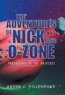 The Adventures of Nick and O-Zone di Kevin J. Villeneuve edito da iUniverse